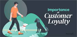 Why are loyal customers important